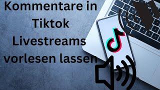 Kommentare in Tiktok Livestreams vorlesen lassen !!! Tutorial deutsch