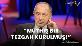 Fatih Altaylı yorumluyor: "Müthiş bir tezgah kurulmuş!"