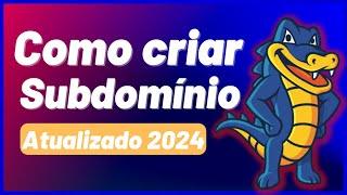 Como Criar Um Subdomínio Na Hospedagem De Sites Hostgator Atualizado 2024