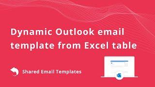 Dynamic Outlook email template from Excel table