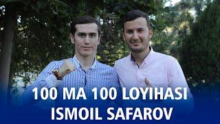 Ismoil Safarov bilan intervyu! 100 ma 100 loyihasi | To'liq