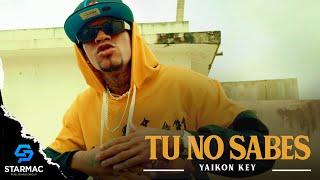 Yaikon Key - Tu No Sabes (Video Oficial)