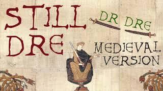 STILL DRE | Medieval Bardcore Version | Dr Dre & Snoop Dogg vs Beedle the Bardcore