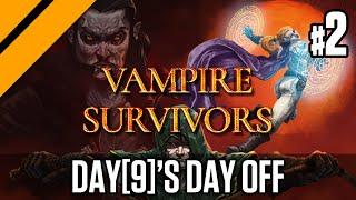 Day[9]'s Day Off - Vampire Survivors P2