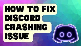 FIXED: Discord Crashing Issue [Updated Solutions]