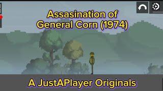 Assasination of General Corn (1974) (Fictional) A JustAPlayer Originals