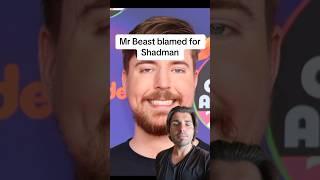 Mr Beast blamed for Shadman