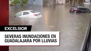 Guadalajara y Zapopan bajo el agua por fuertes lluvias