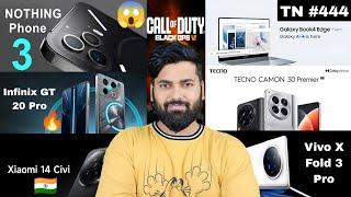 Nothing Phone 3 | Infinix GT 20 Pro | Vivo X Fold 3 Pro | Xiaomi 14 Civi India | Tech News 444