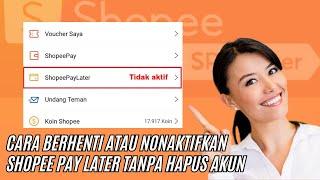 Cara Menonaktifkan Shopee Paylater | Cara Menghapus Shopee Paylater | Tanpa Tutup Atau Hapus Akun