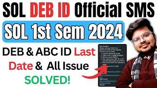 DU SOL 1st Sem 2024 DEB ID Official SMS - Last Date &  All Issue SOLVED!