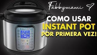 CÓMO USAR LA OLLA INSTANT POT POR PRIMERA VEZ! (OLLA ELECTRICA DE PRESIÓN INSTANT POT!