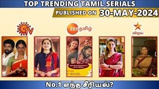 30 MAY Top Trending Tamil Serials Of This Week TRP Of this Week Tamil Serials Sun TV Vijay TV Zee