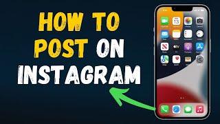 How to post on Instagram in 2024 (FULL GUIDE)