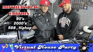 Virtual House Party - Mother’s Day Edition, mixing R&B, Hiphop, 90’s, 2000’s