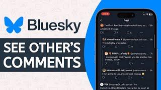 How to See Comments from Other People in Bluesky  - View Other People’s Replies on Bluesky