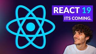 REACT 19 IS COMING - Here's Whats Changing!