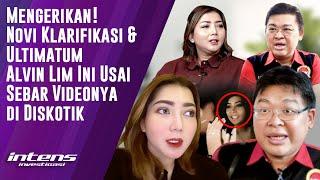 Novi Klarifikasi & Ultimatum Alvin Lim Usai Sebar Videonya di Diskotik | Intens Investigas |Eps 4659