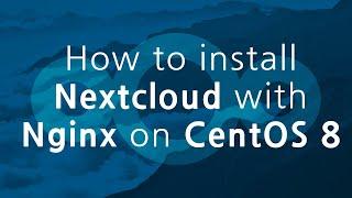 How to install Nextcloud with Nginx on CentOS 8