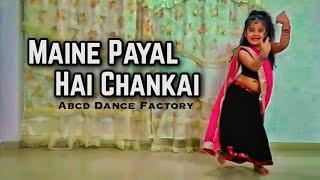 Maine Payal Hai Chankai - Urvashi Kiran Sharma | Cutest Dance | Viral Girls | Abcd Dance Factory