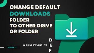 Change Pc Download Location - Default Download Location to Other Drive or Folder