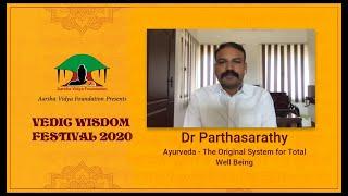 Ayurveda - The Original system for Total Well being l Dr Parthasarathy