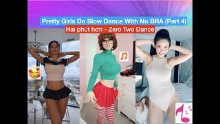 [NOBRA] Pretty Girls Do Slow Dance With No Bra Part 4 - Hai phút hơn - Zero Two Dance