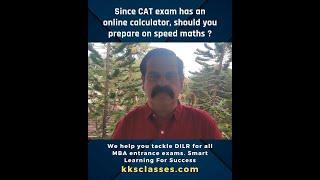 Since CAT exam has an online calculator, should you prepare on speed maths? | KK's Classes