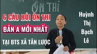 6 CÂU HỎI ÔN THI BẢN A MỚI NHẤT.TẠI BTS. PGHH XÃ TÂN LƯỢC. Huỳnh Thị Bạch Lê @huynhthibachle702