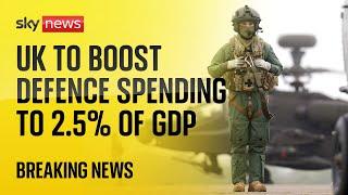 BREAKING: UK to increase defence spending to 2.5% of GDP