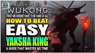 BEST HOW TO BEAT Yaksha King Boss EASY GUIDE Black Myth Wukong