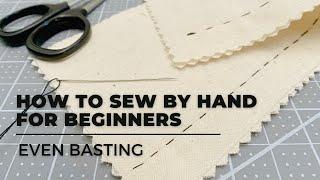 HOW TO SEW FOR BEGINNERS: EVEN BASTING STITCH