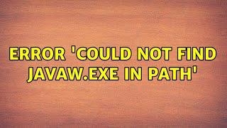 ERROR 'Could not find javaw.exe in PATH'