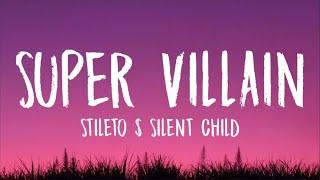 Stileto & Silent Child - Super Villain (Lyrics) feat. Kendyle Paige