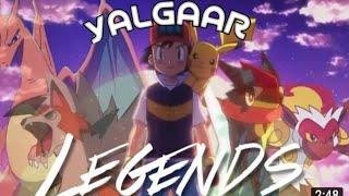 Pokemon [AMV] - Ash Legends Are Made || YALGAAR