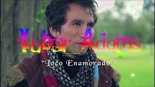 Loco Enamorado - Yuber Adams ( Video Oficial )