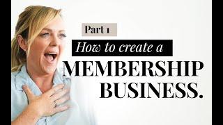 How to create a membership business Part 1