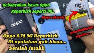 SERVICE OPPO A78 5G REPURBISH HIDUP MATI RESTART || DI TEKAN POWER TIDAK BISA NYALA AKIBAT JATUH