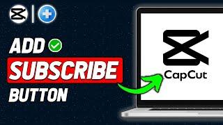 How To Add Subscribe Button To Video In Capcut On PC Laptop (2024 New Method)