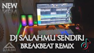 DJ SALAHMU SENDIRI BREAKBEAT FULL BASS