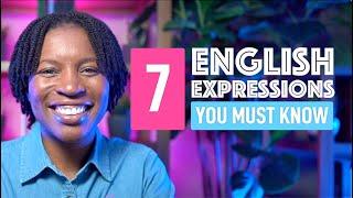 7 ENGLISH EXPRESSIONS YOU MUST KNOW