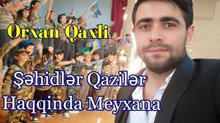 Orxan Qaxli -  Sehdler Qaziler Haqqinda Meyxana ( Behri Tevil )