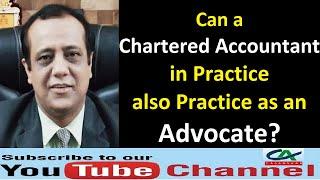 Can a Chartered Accountant in Practice also Practice as an Advocate?