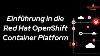 Einführung in die Red Hat OpenShift Container Platform