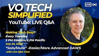 VO Tech Simplified-LIVE: "Solo/Mute"-Easier/more advanced DAWs.