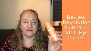 Rate it or Hate it !   Revolution Skincare Vitamin C Brightening Eye Cream