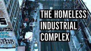 The Homeless Industrial Complex