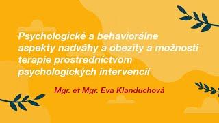 Eva Klanduchová: Psychologické a behaviorálne aspekty nadváhy a obezity a možnosti terapie