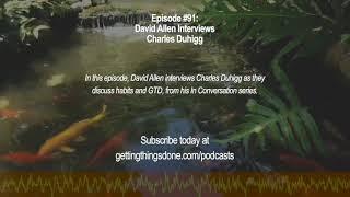 Episode #91: David Allen Interviews Charles Duhigg
