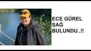 ECE GÜREL SAĞ OLARAK BULUNDU..!!